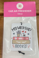 "My Weekend Is Booked" Air Freshener - Citrus Scent