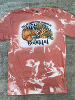 Fall is Proof That Change is Beautiful bleached tee