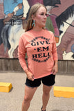 Give 'Em Hell Long Sleeve Tee