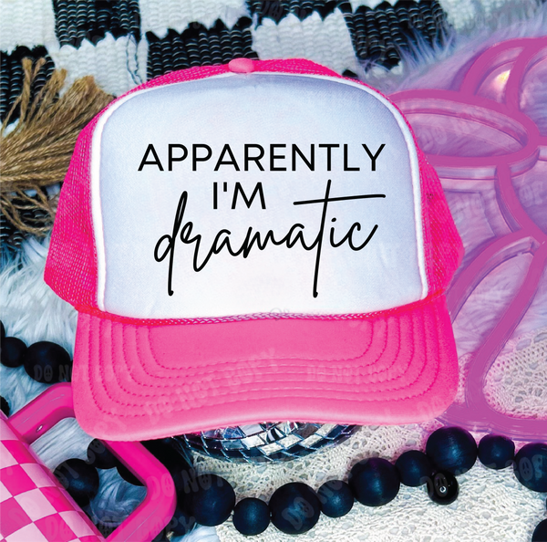Apparently I am Dramatic DTF Printed Neon Pink & White Trucker Hat