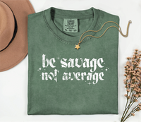 Be Savage Not Average-Graphic Tee