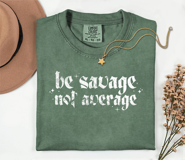Be Savage Not Average-Graphic Tee