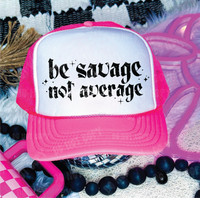 Be Savage Not Average DTF Printed Neon Pink & White Trucker Hat