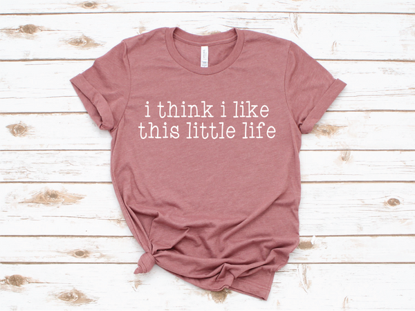 I Think I Like This Little Life