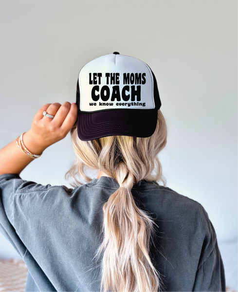 Let The Moms Coach DTF Printed Black and White Trucker Hat