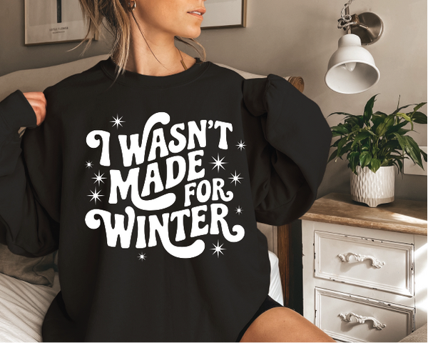 I WASNT MADE FOR WINTER