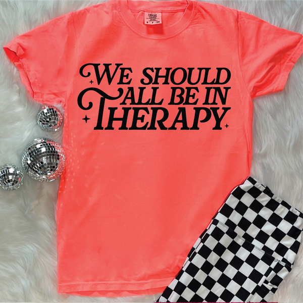 We Should All Be In Therapy Graphic Tee