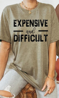 Expensive and Difficult Funny Graphic Tee